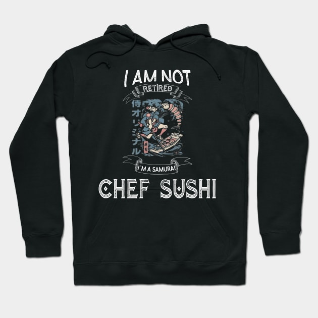 I am not retired I`m a Samurai chef sushi -  Funny Samurai Champloo T-shirt Hoodie by kikuchu